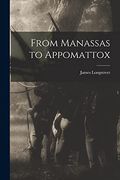From Manassas to Appomattox (en Inglés)