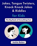 Jokes, Tongue Twisters, Knock Knock Jokes & Riddles for Kids: The Big Book of Everything Fun! (en Inglés)