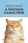Mon chat a mauvais caractère: Domptez le fauve qui sommeille en lui (en Francés)