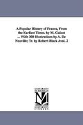 a popular history of france, from the earliest times. by m. guizot ... with 300 illustrations by a. de neuville; tr. by robert black vol. 2