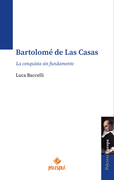 Bartolomé de Las Casas. La conquista sin fundamento