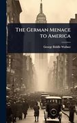 The German Menace to America (en Inglés)