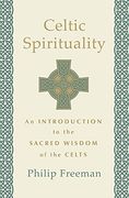 Celtic Spirituality: An Introduction to the Sacred Wisdom of the Celts (en Inglés)