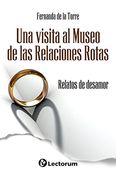 Una Visita Al Museo De Las Relaciones Rotas