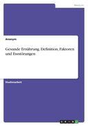 Gesunde Ernährung. Definition, Faktoren und Essstörungen (en Alemán)