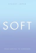 SOFT. FROM SURVIVAL TO SURRENDER (en Inglés)