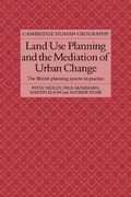 Land use Planning and the Mediation of Urban Change: The British Planning System in Practice (Cambridge Human Geography) (en Inglés)