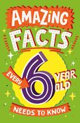 Amazing Facts Every 6 Year Old Needs to Know (en Inglés)