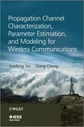 Propagation Channel Characterization, Parameter Estimation, and Modeling for Wireless Communications (en Inglés)