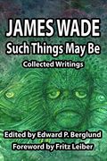 Such Things May Be: Collected Writings (en Inglés)
