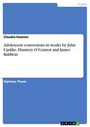 Adolescent Conversions in Works by John Updike, Flannery O'connor and James Baldwin (en Inglés)