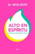 (Preventa) Alto en Espíritu - Dr. Nico Soto - Grijalbo