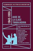 Almanaque Historico Argentino 1943 -1956 Auge de la Clase Trabajadora