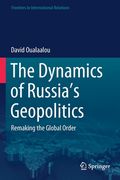The Dynamics of Russia's Geopolitics: Remaking the Global Order (en Inglés)