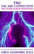 tmj, the jaw connection: the overlooked diagnosis: a self-care guide to diagnosing and managing this hidden ailment