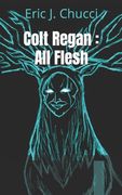 Colt Regan: All Flesh