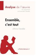Ensemble, c'est tout d'Anna Gavalda (Analyse de l'oeuvre): Comprendre la littérature avec lePetitLittéraire.fr (in French)