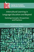 Intercultural Learning in Language Education and Beyond: Evolving Concepts, Perspectives and Practices: 38 (Languages for Intercultural Communication and Education) (en Inglés)