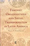 Feminist Organizations and Social Transformation in Latin America (en Inglés)