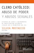 Clero católico: abuso de poder y abusos sexuales. Estudios de casos e instrumentos de investigación histórica (siglos XVI a a principios del XX) (in Spanish)