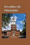Philadelphia Reiseführer 2024: "Ein Leitfaden für Einheimische zu abseits der ausgetretenen Pfade gelegenen Attraktionen, Stadtvierteln und Feinschme (in German)