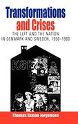 Transformation and Crises: The Left and the Nation in Denmark and Sweden, 1956-1980 (Protest, Culture & Society) 