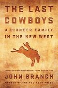 The Last Cowboys: A Pioneer Family in the new West (en Inglés)