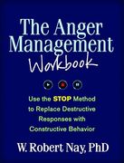 The Anger Management Workbook: Use the Stop Method to Replace Destructive Responses With Constructive Behavior (The Guilford Self-Help Workbook Series) 