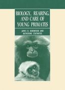 Biology, Rearing, and Care of Young Primates (en Inglés)