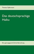 Das Deutschsprachige Haiku: Eine Gattungsgeschichtliche Betrachtung (en Alemán)