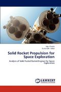 Solid Rocket Propulsion for Space Exploration: Analysis of Solid Fueled Rocket Engines for Space Exploration