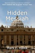 Hidden Messiah: Roman Conspiracy of Christian Apostasy