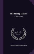 The Money Makers: A Story of Today (en Inglés)