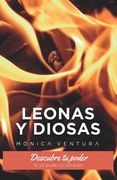 Leonas y Diosas.: Descubre tu poder. Si yo pude, tú también.