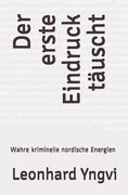 Der Erste Eindruck Täuscht: Wahre Kriminelle Nordische Energien de Leonhard Yngvi(Unicorn Press) (en Alemán)