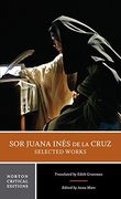 Sor Juana Inés De La Cruz. Selected Works (Norton Critical Editions)