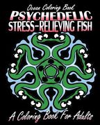 Ocean Coloring Book: Psychedelic Stress-Relieving Fish (A Coloring Book For Adults) (en Inglés)