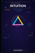 Beyond Intuition. When Math Breaks Your Brain: A Tour of the Most Surprising and Counterintuitive Results in Mathematics