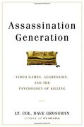 Assassination Generation: Video Games, Aggression, and the Psychology of Killing (en Inglés)
