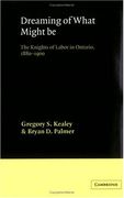 Dreaming of What Might be: The Knights of Labor in Ontario, 1880 1900 (en Inglés)