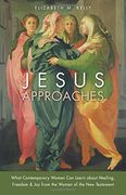 Jesus Approaches: What Contemporary Women Can Learn about Healing, Freedom & Joy from the Women of the New Testament (en Inglés)
