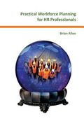 Practical Workforce Planning for HR Professionals (en Inglés)