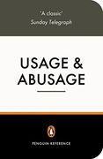 usage and abusage: a guide to good english (en Inglés)