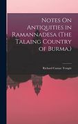 Notes on Antiquities in Ramannadesa (The Talaing Country of Burma. ) (en Inglés)