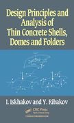Design Principles and Analysis of Thin Concrete Shells, Domes and Folders (en Inglés)
