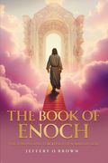 THE BOOK OF ENOCH. THE VISIONS AND TEACHINGS OF A MAN OF GOD (en Inglés)