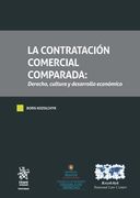 La contratación comercial comparada Derecho, cultura y desarrollo económico