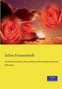 Die Naturwissenschaft in Ihrem Einfluß auf Poesie, Religion, Moral und Philosophie (in German)