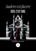 Audere est facere: Oser, c'est faire (en Francés)