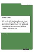 Wie stellt sich das Menschenbild in der kommunistischen Revolution in Bertolt Brechts Die Maßnahme von 1931 und vergleichend dazu in Heiner Müllers Ma (en Alemán)